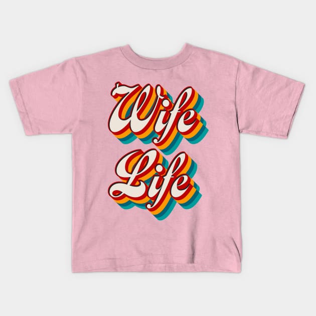 Wife Life Kids T-Shirt by n23tees